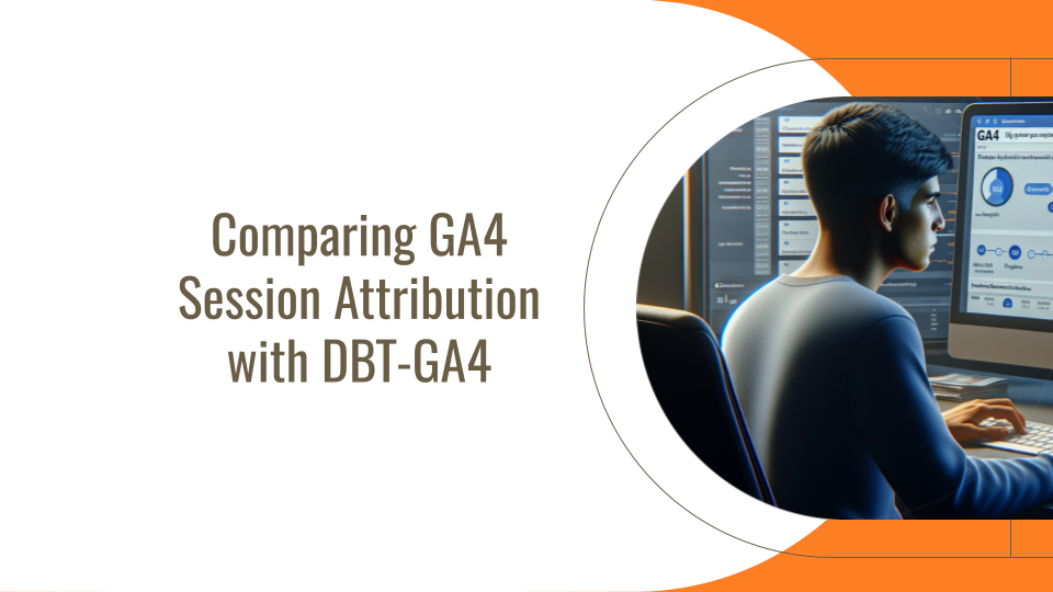 Comparing GA4 session attribution with dbt-GA4