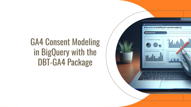 GA4 Consent Modeling in BigQuery with the DBT-GA4 Package